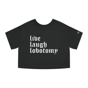Live Laugh Lobotomy Heavyweight Crop Top