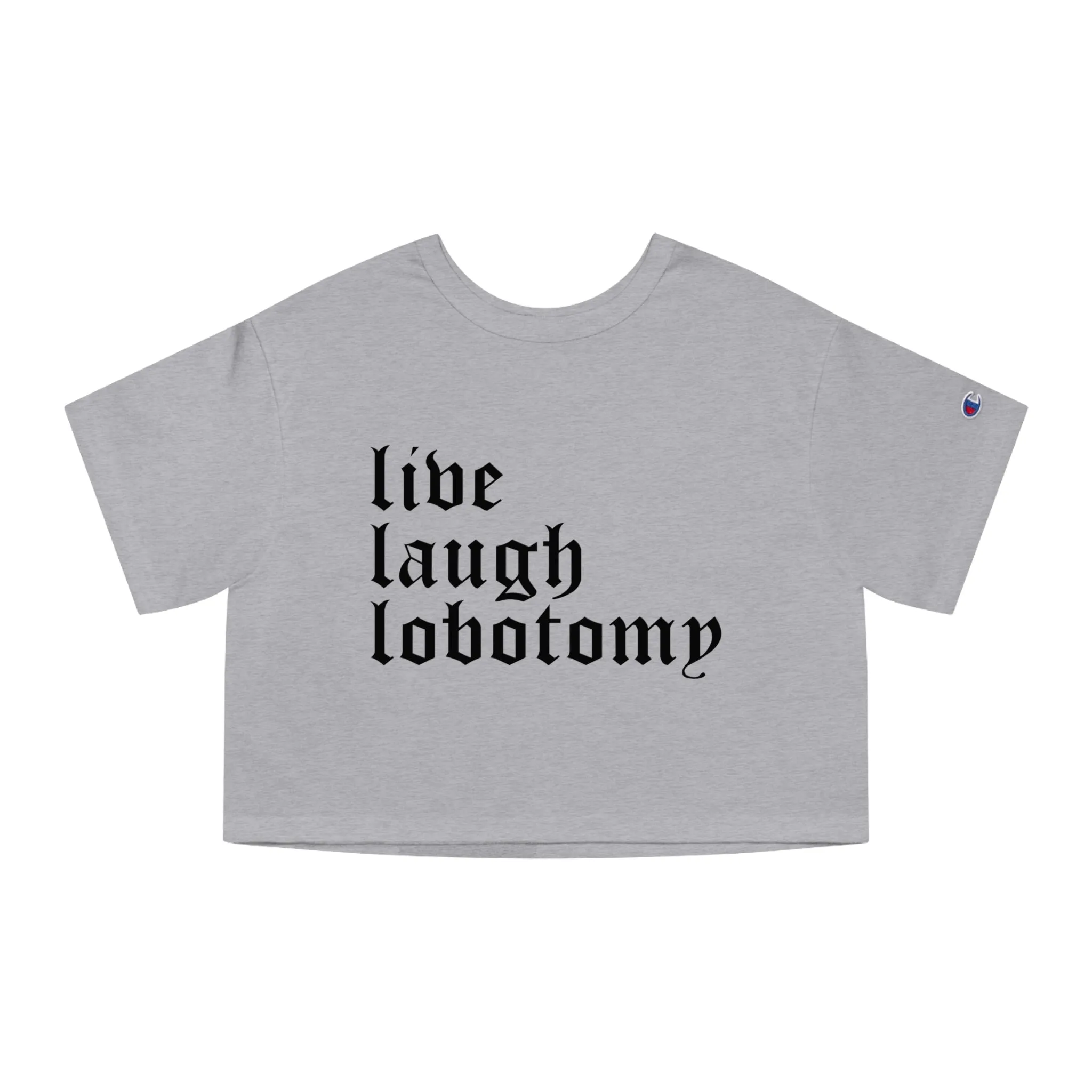 Live Laugh Lobotomy Heavyweight Crop Top