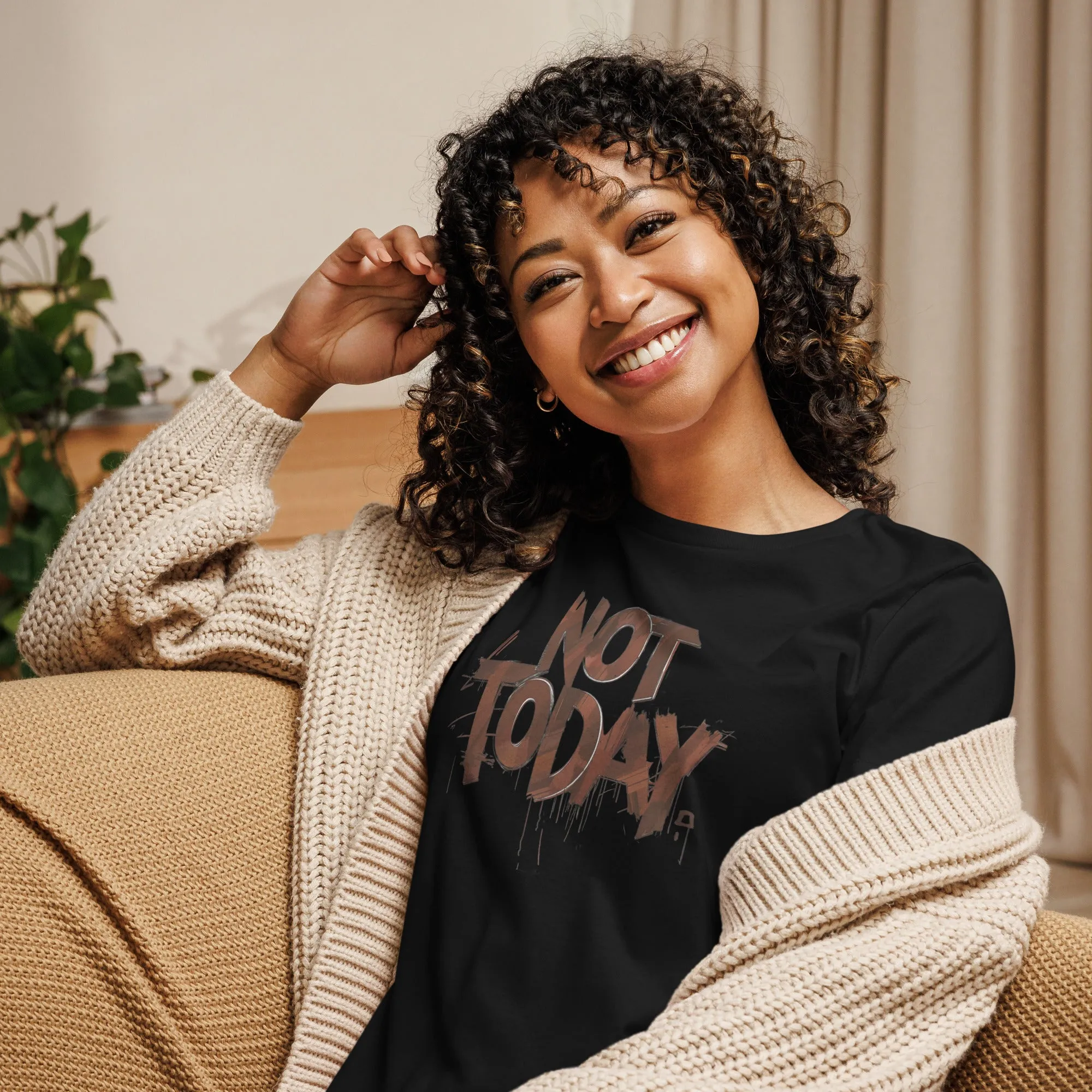 Not Today Women's Relaxed T-Shirt