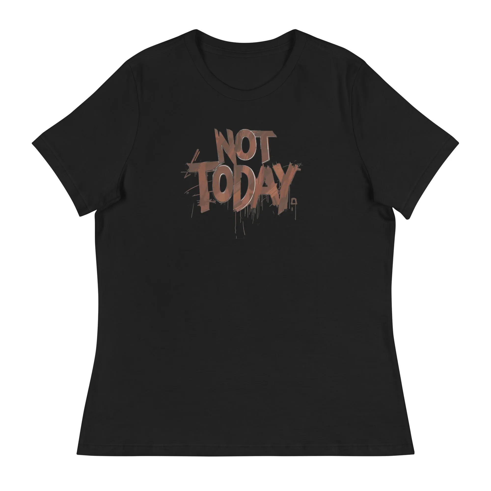 Not Today Women's Relaxed T-Shirt