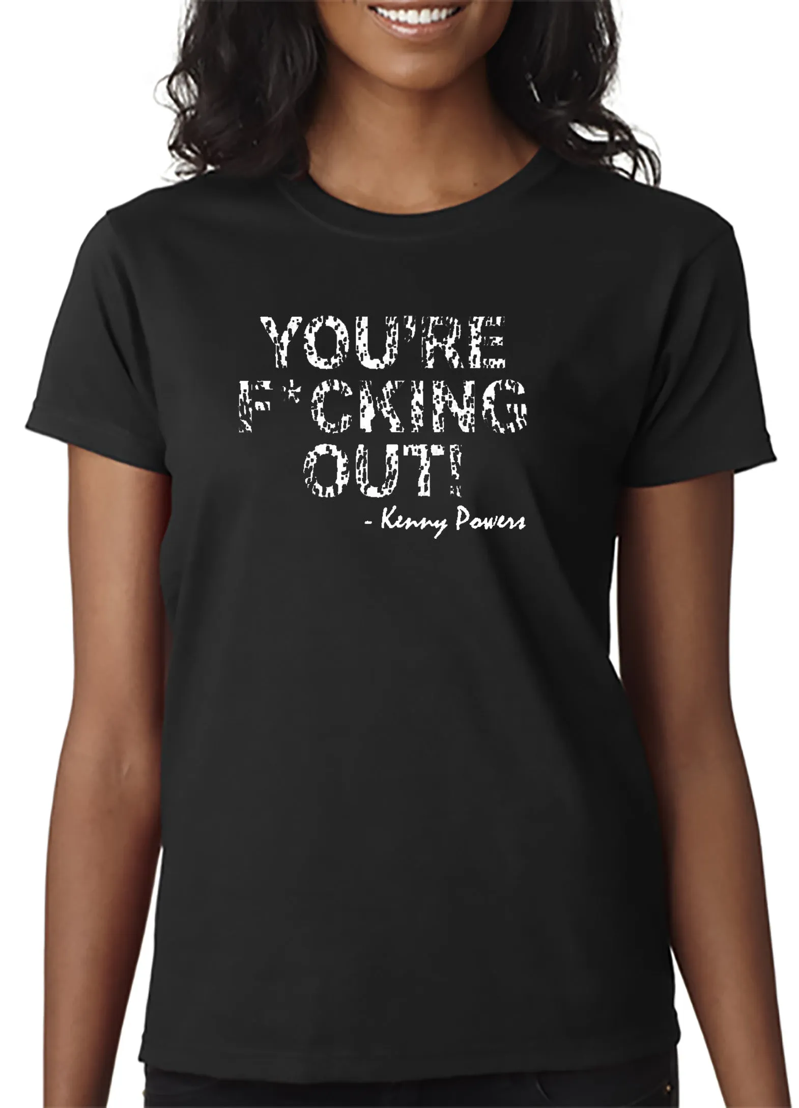 You're F*cking Out T-shirt Kenny Powers