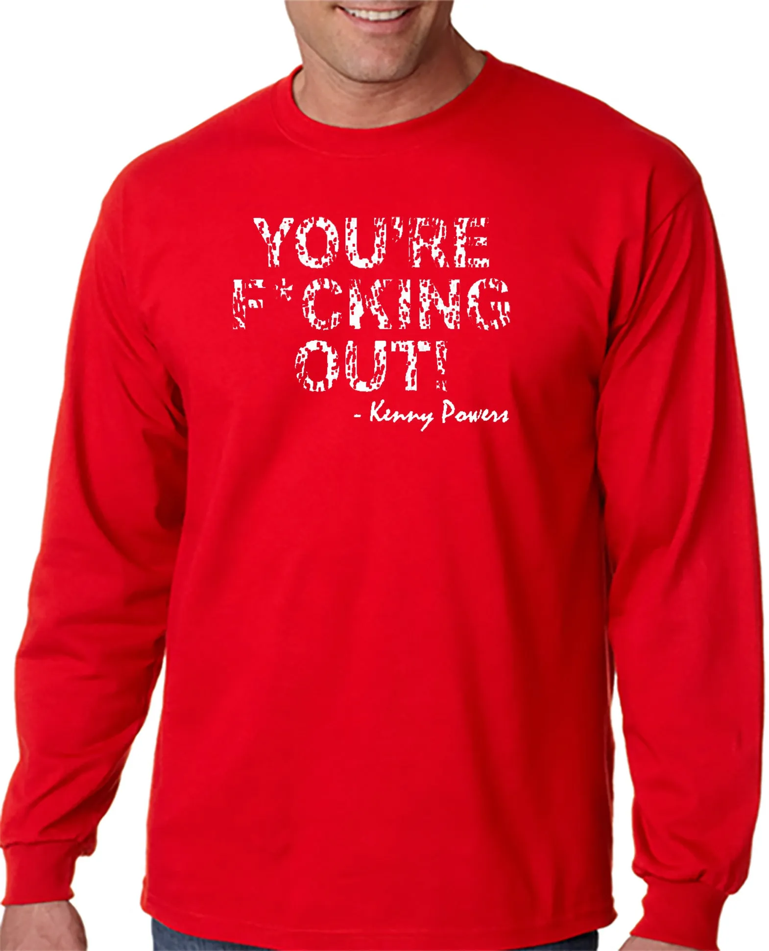 You're F*cking Out T-shirt Kenny Powers