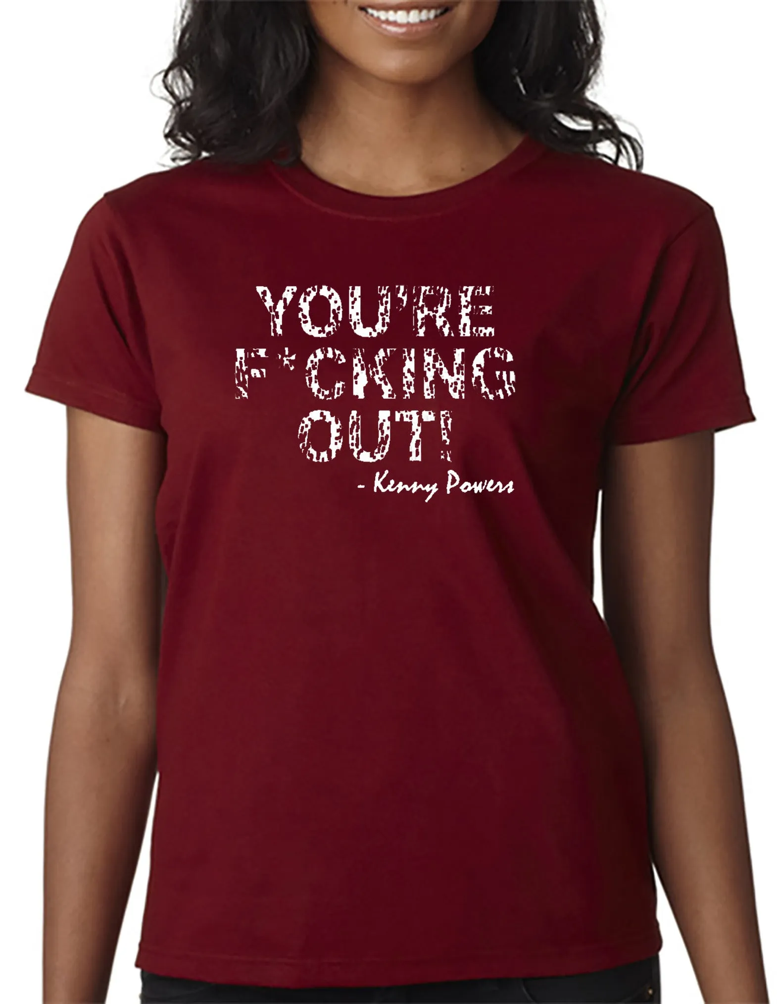 You're F*cking Out T-shirt Kenny Powers