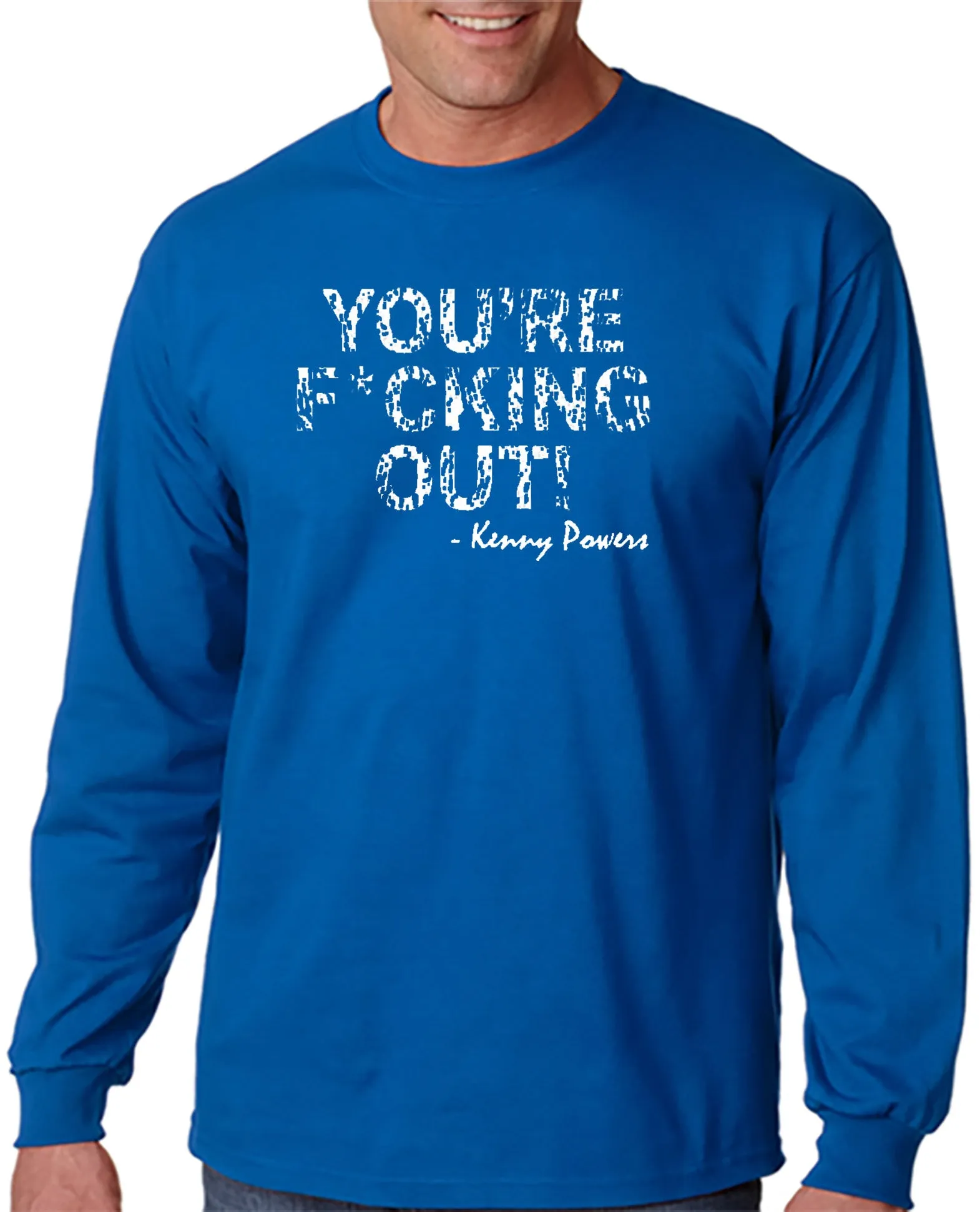 You're F*cking Out T-shirt Kenny Powers